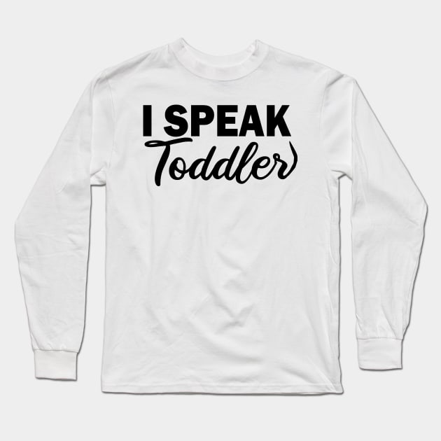 i speak toddler Long Sleeve T-Shirt by mdr design